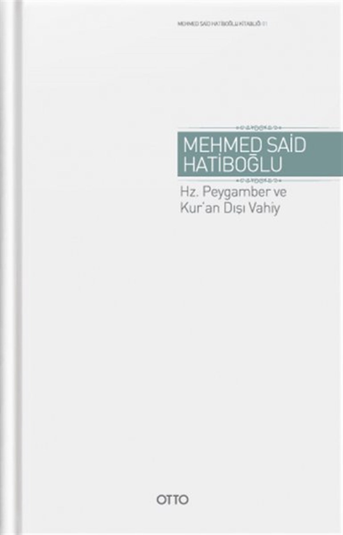 Mehmed Said Hatiboğluİslami KitaplarHz. Peygamber ve Kur'an Dışı Vahiy