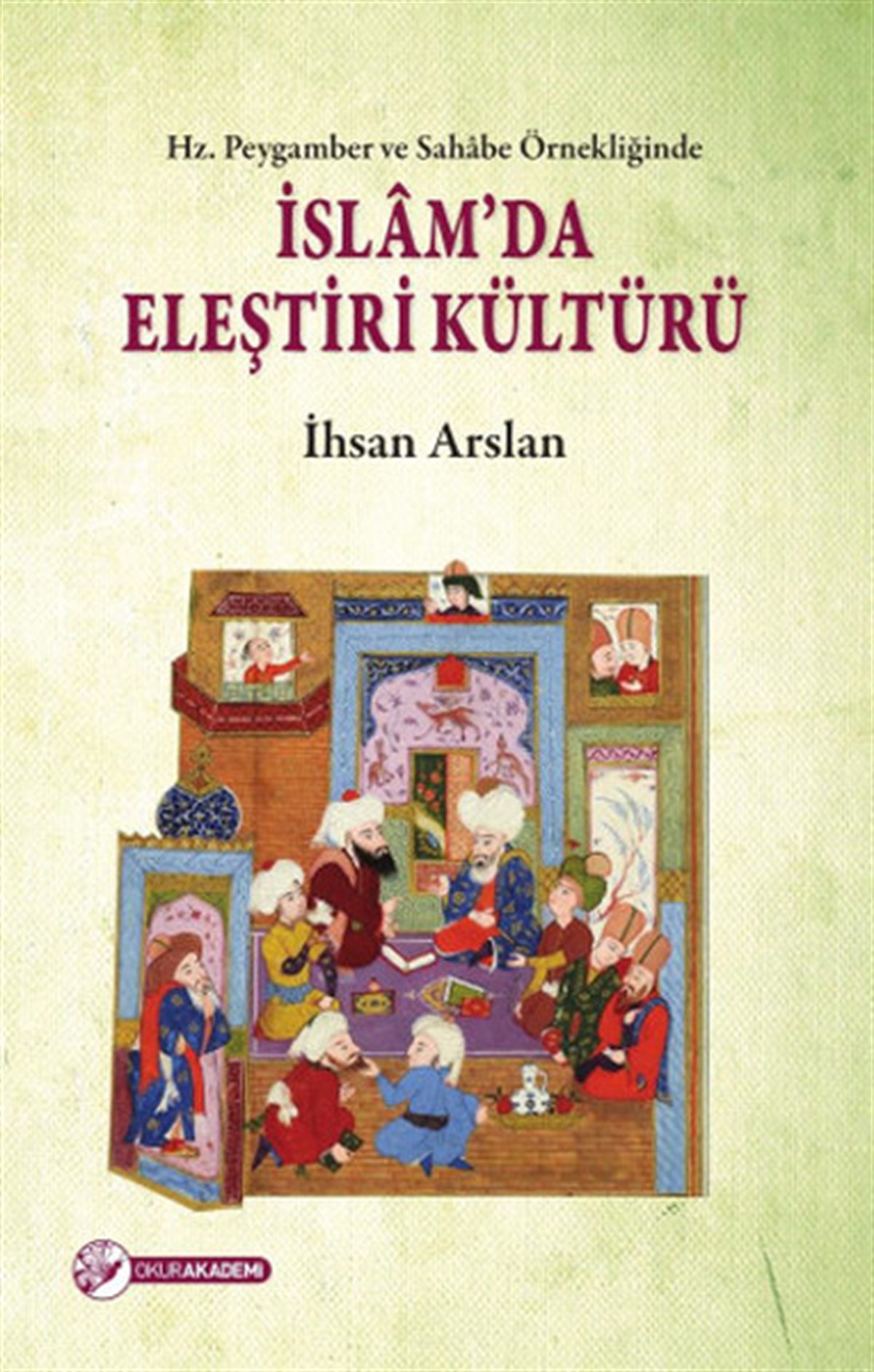 Ahmet Aslantürkİslami KitaplarHz. Peygamber ve Sahabe Örnekliğinde İslam'da Eleştiri Kültürü