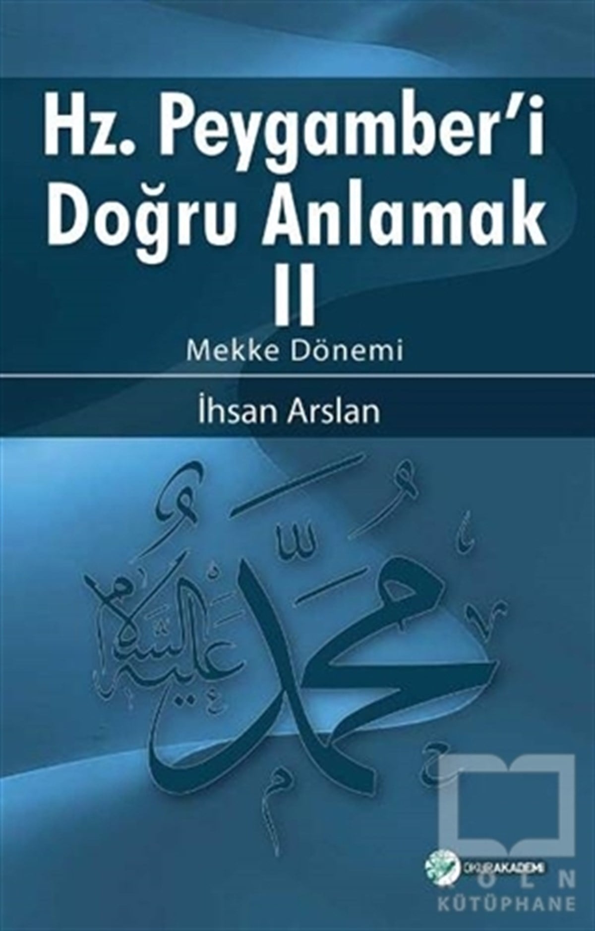 İhsan ArslanAraştırma-İncelemeHz. Peygamberi Doğru Anlamak - 2