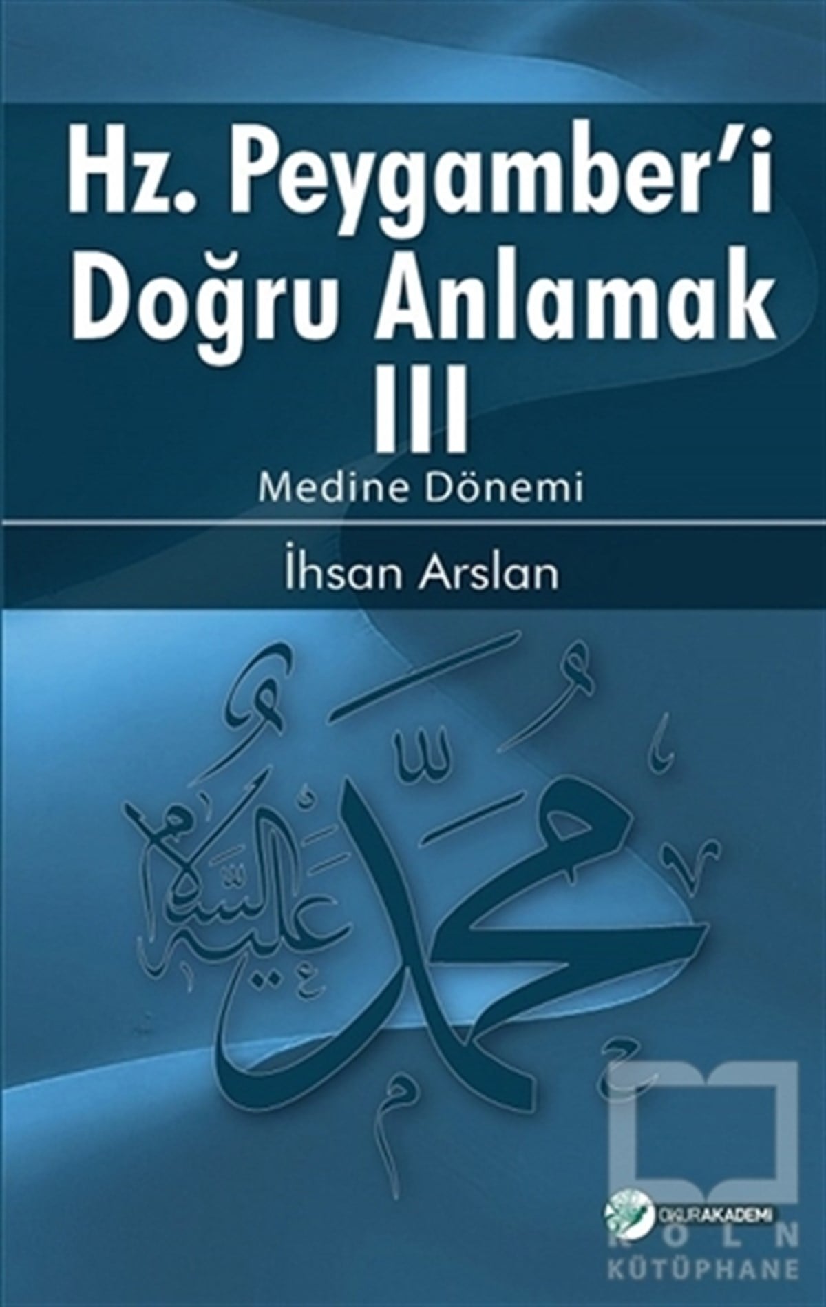 İhsan ArslanDiğerHz. Peygamberi Doğru Anlamak 3
