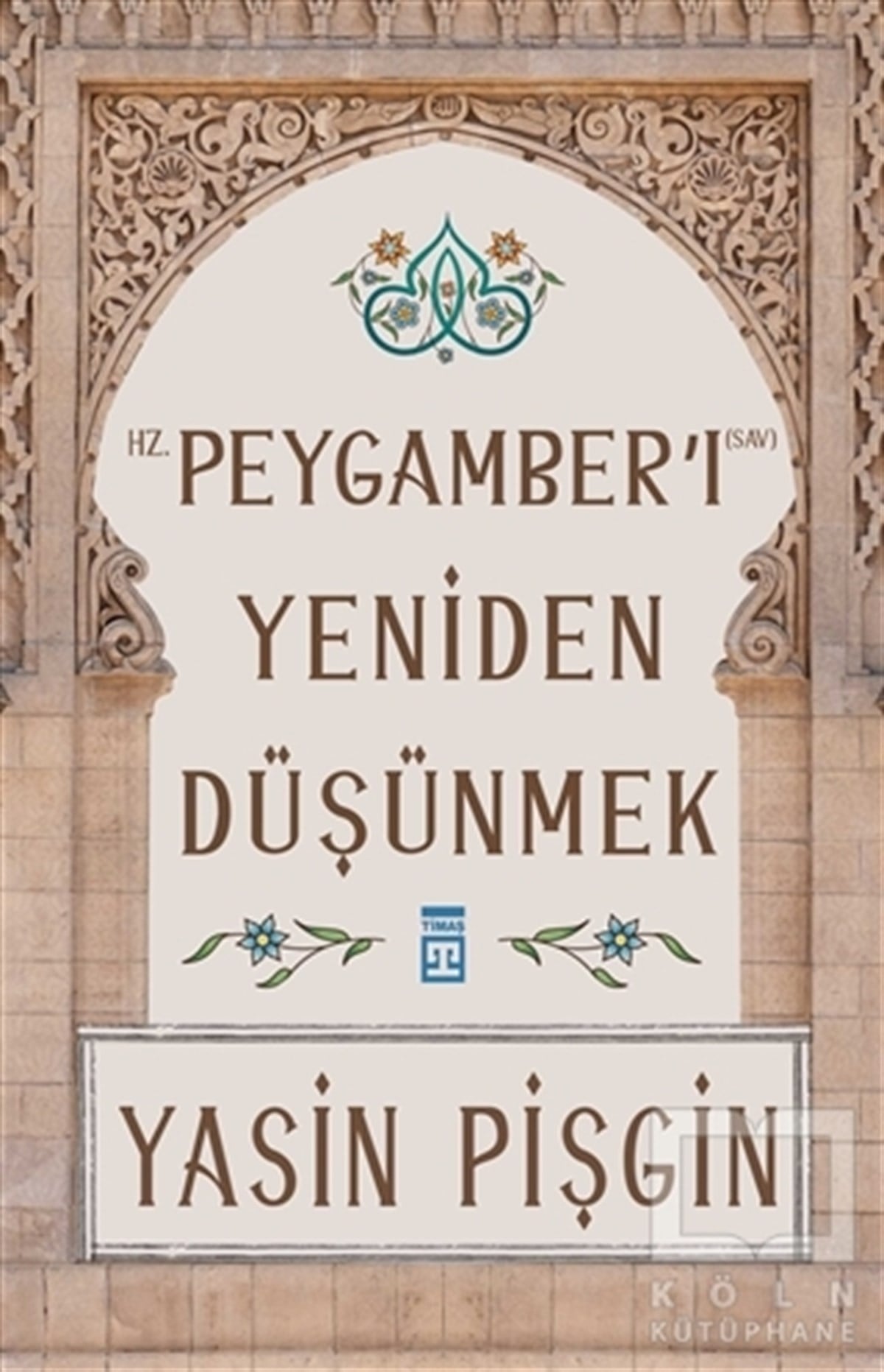 Yasin Pişginİslami Araştırma ve İnceleme KitaplarıHz. Peygamber'i Yeniden Düşünmek