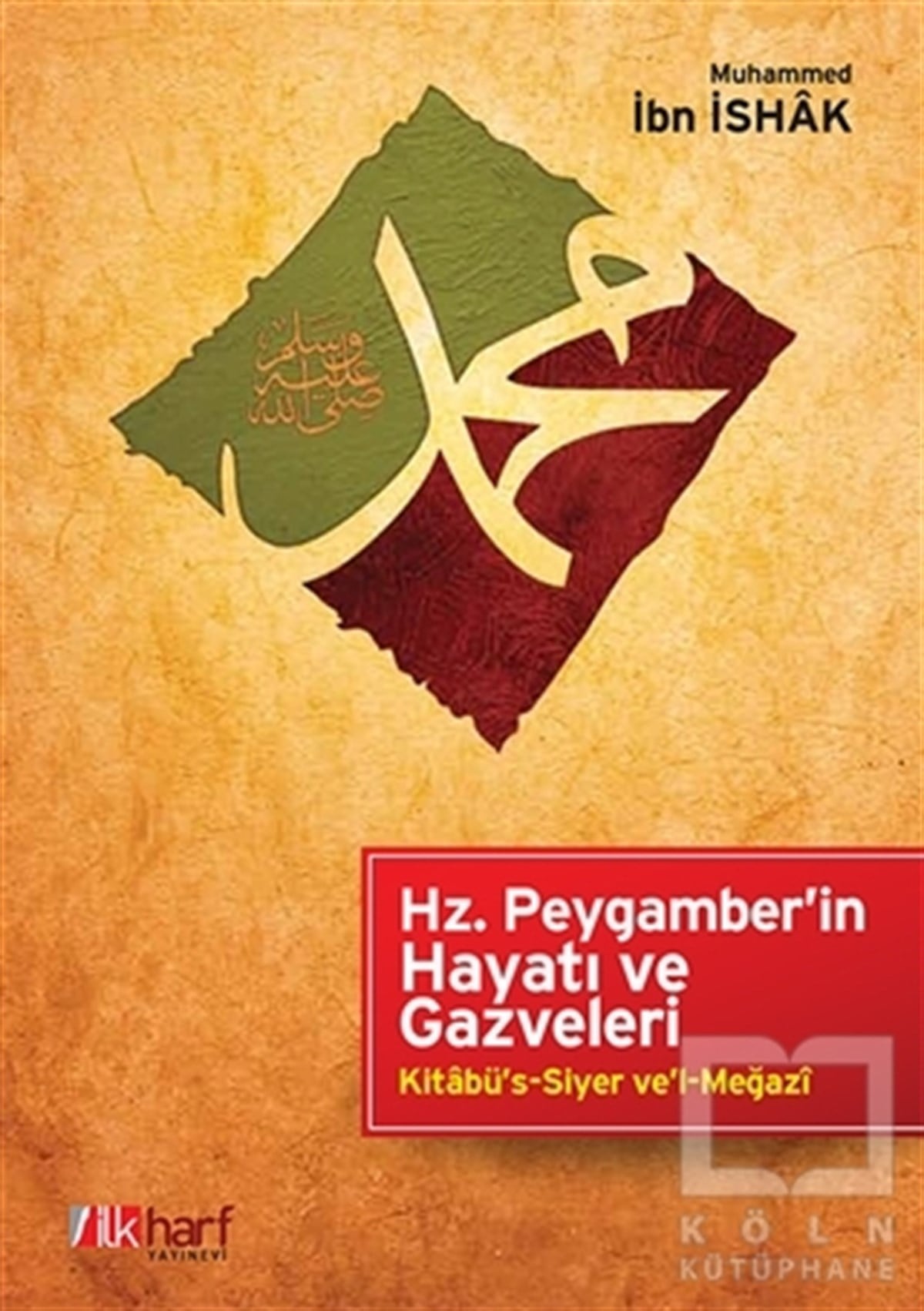 Muhammed İbn İshakBiyografi - OtobiyografiHz. Peygamber'in Hayatı ve Gazveleri