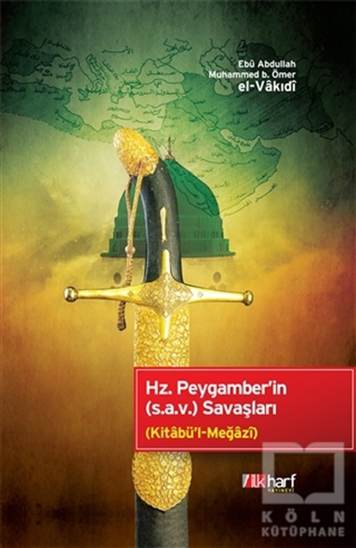 Ebu Abdullah Muhammed b. Ömer el-Vakıdiİslam TarihiHz. Peygamber'in (s.a.v) Savaşları