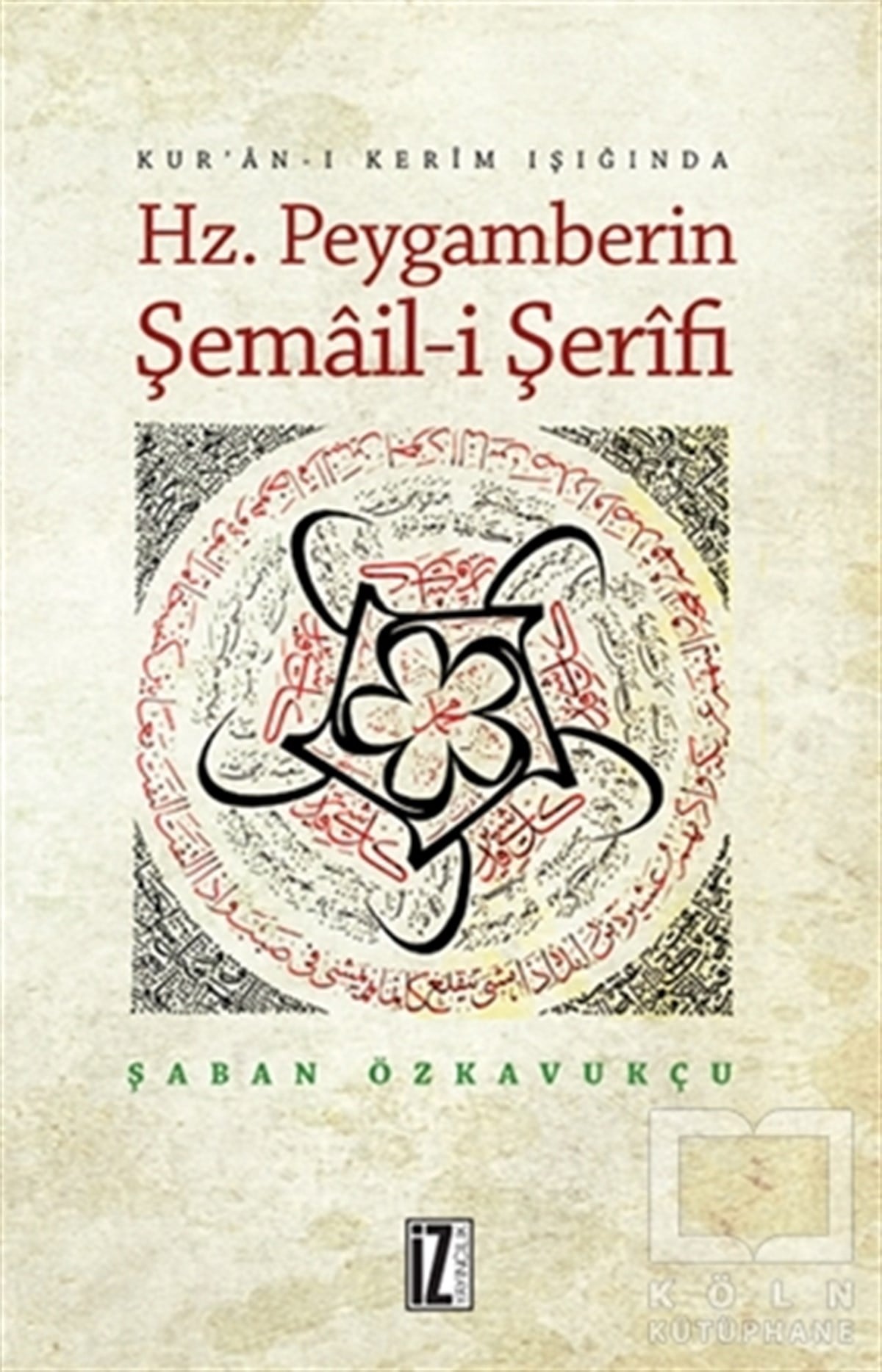 Şaban ÖzkavukçuBiyografi - OtobiyografiHz. Peygamberin Şemail-i Şerifi