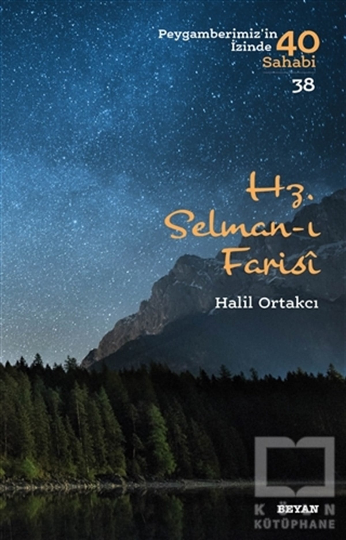 Halil Ortakcıİslami Biyografi ve Otobiyografi KitaplarıHz. Selman-ı Farisi - Peygamberimiz'in İzinde 40 Sahabi/38