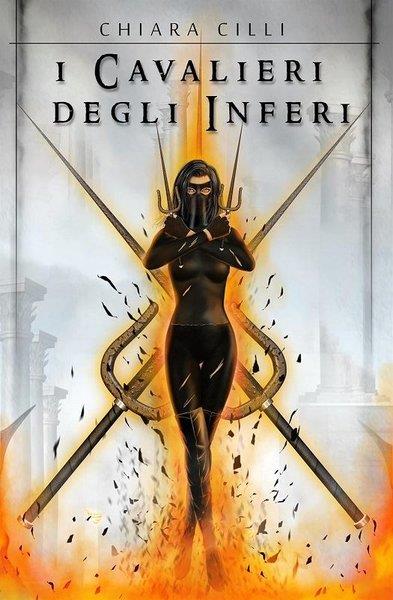 Chiara CilliSci-Fi&FantasyI Cavalieri degli Inferi (La Regina Degli Inferi)