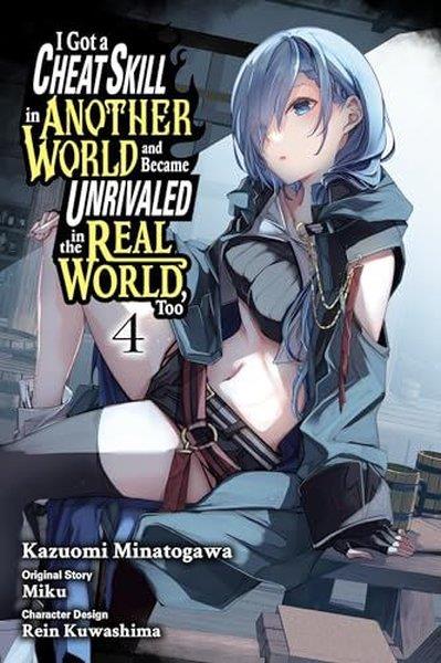 MikuGraphic NovelI Got a Cheat Skill in Another World and Became Unrivaled in the Real World Too Vol. 4 (manga)