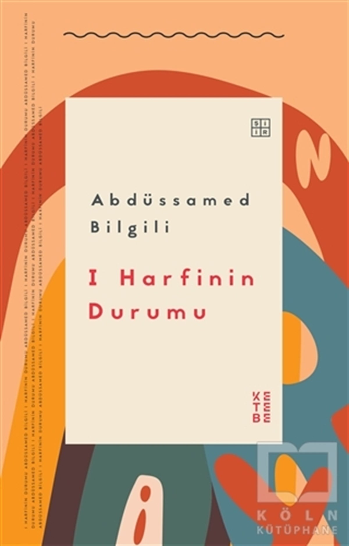 Abdüssamed BilgiliTürkçe Şiir KitaplarıI Harfinin Durumu