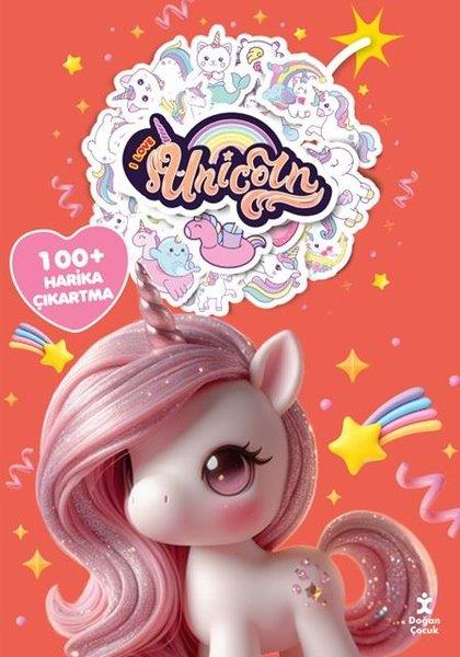 KolektifEgitim Etkinlik KitaplariI Love Unicorn Boyama Kitabı Çıkartma Bombası 100 + Harika Çıkartma