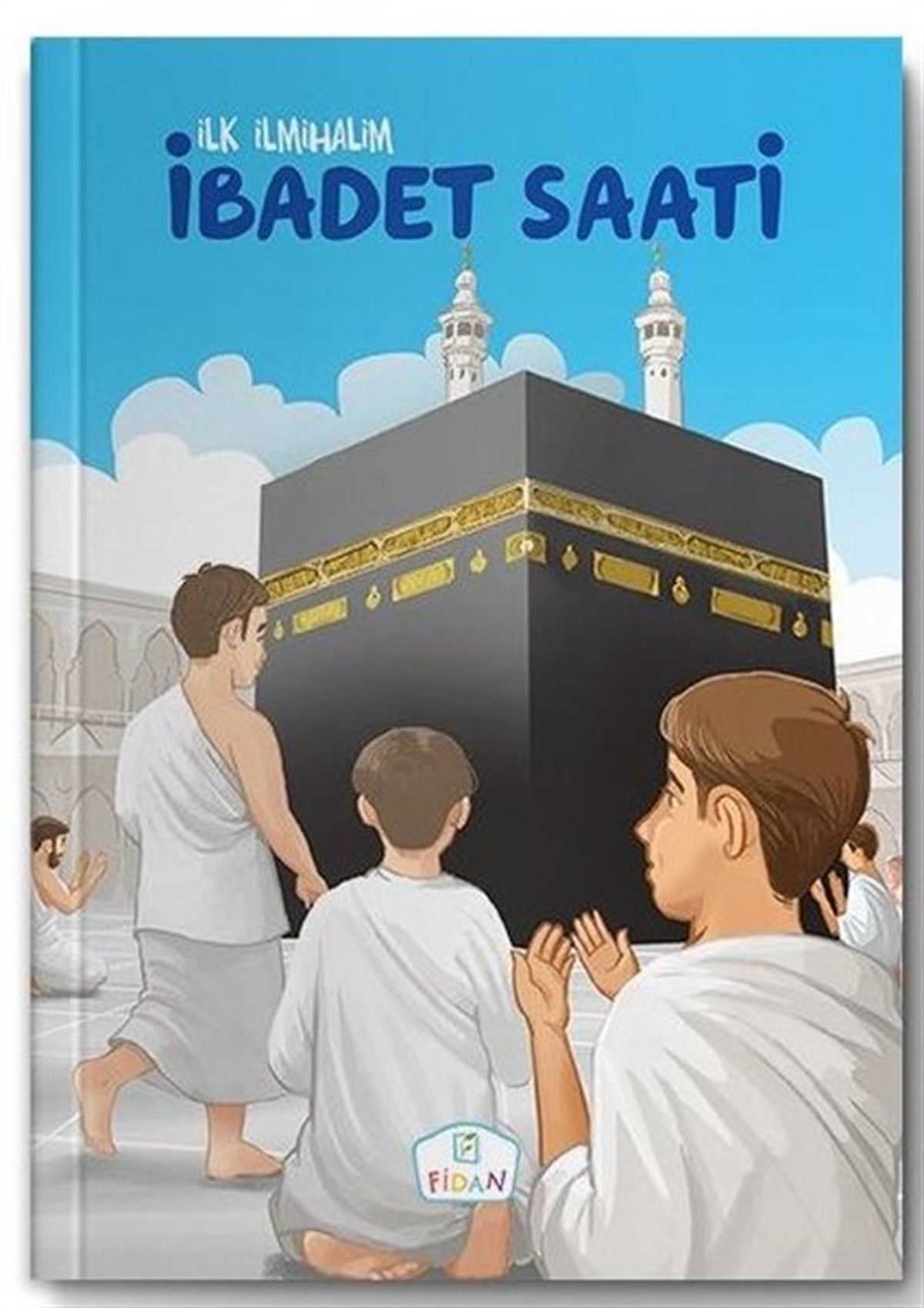 Emrah DemiryentIslami Çocuk Kitaplariİbadet Saati-İlk İlmihalim