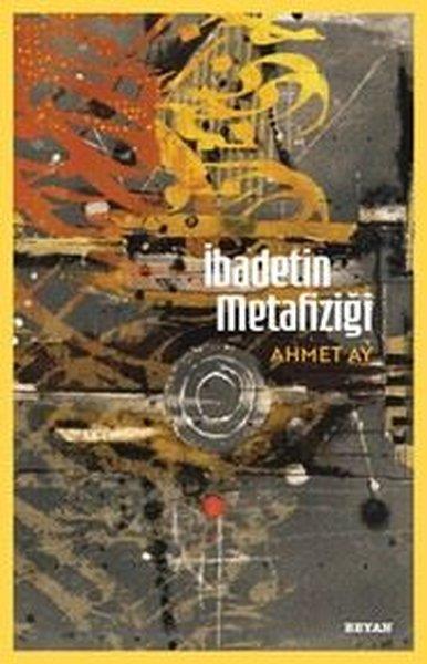 Ahmet Ayİslami Kitaplarİbadetin Metafiziği