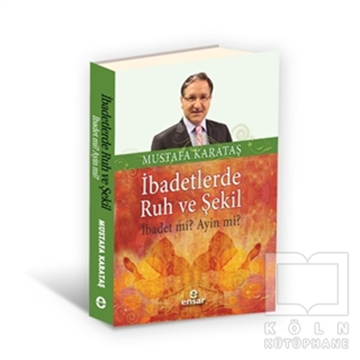 Mustafa Karataşİslam Eğitimiİbadetlerde Ruh ve Şekil