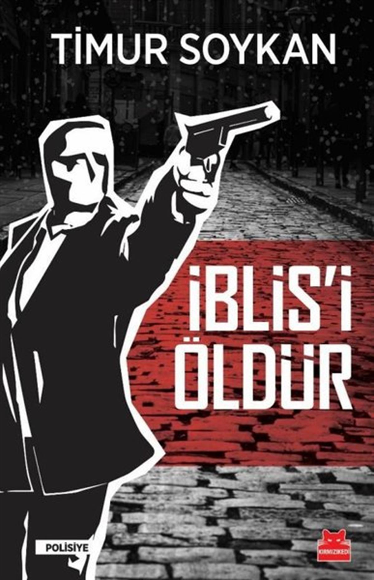 Timur SoykanPolisiye Romanlar & Cinayet Romanlarıİblis'i Öldür