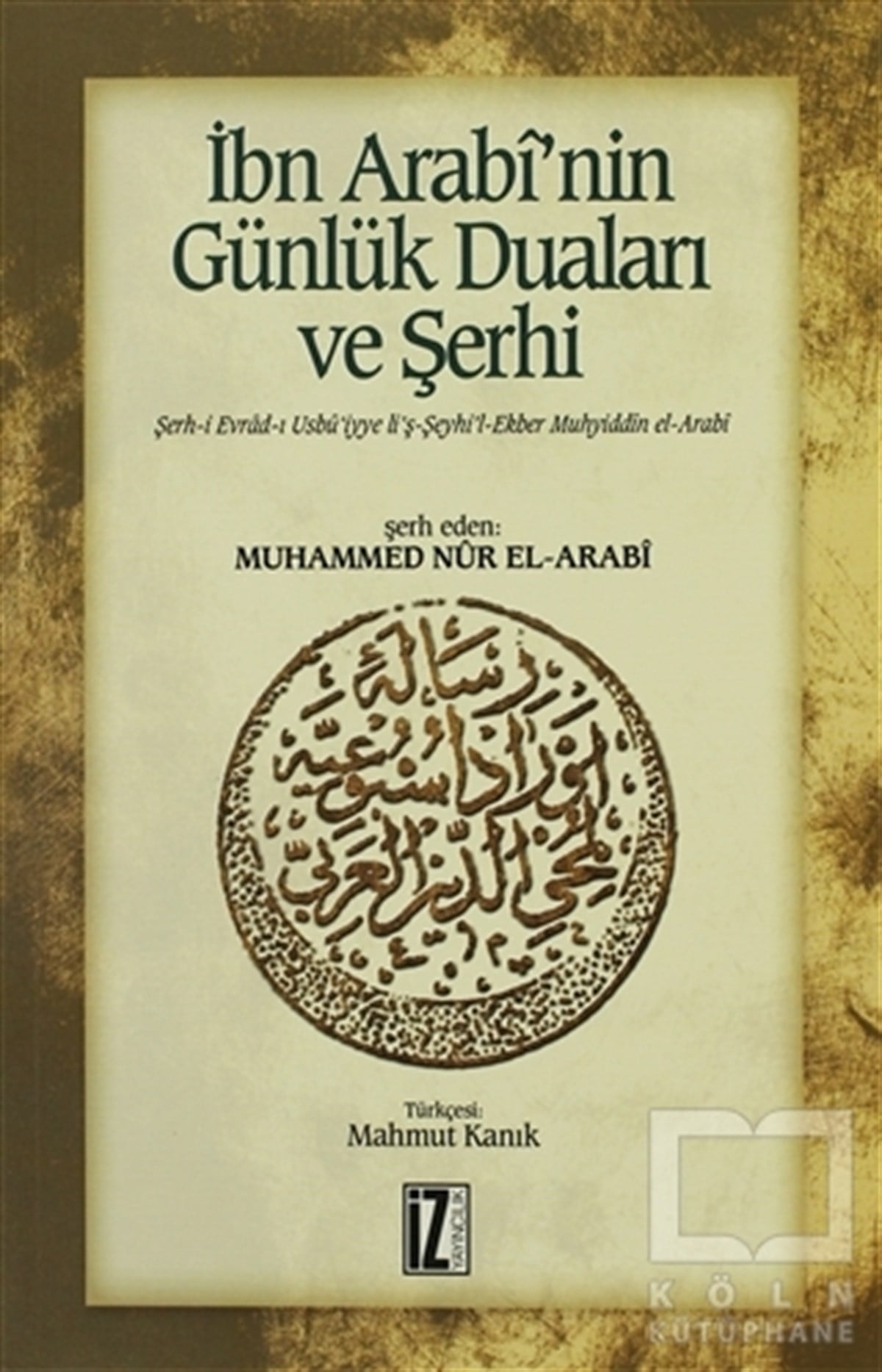 Muhammed Nur El-ArabiTasavvuf - Mezhepler - Tarikatlarİbn Arabi’nin Günlük Duaları ve Şerhi