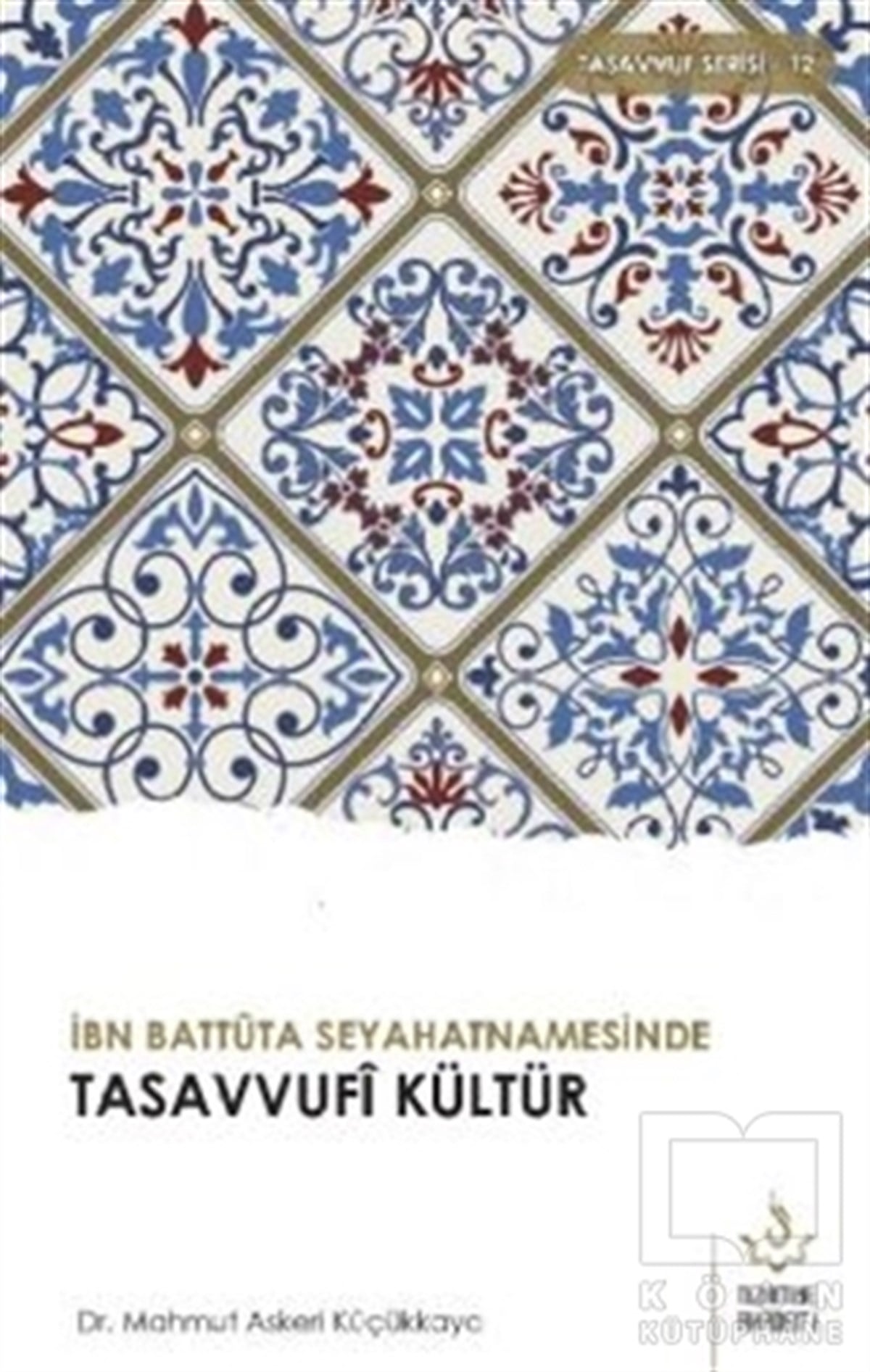 Mahmut Askeri KüçükkayaTasavvuf Kitaplarıİbn Battuta Seyahatnamesinde Tasavvufi Kültür
