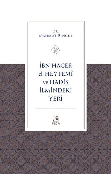 Mahmut Bingülİslami Kitaplarİbn Hacer El-Heytemi ve Hadis İlmindeki Yeri
