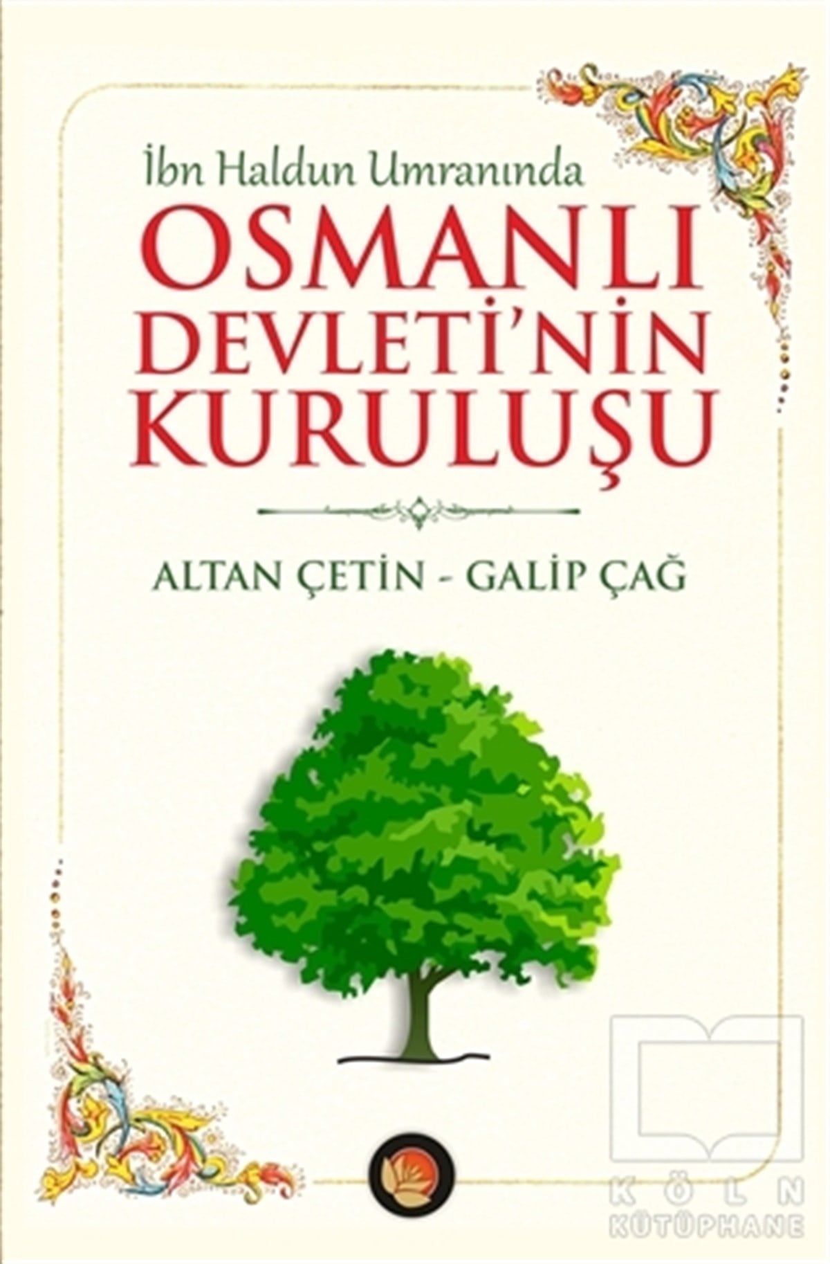 Altan ÇetinOsmanlı Tarihiİbn Haldun Umranında Osmanlı Devleti'nin Kuruluşu