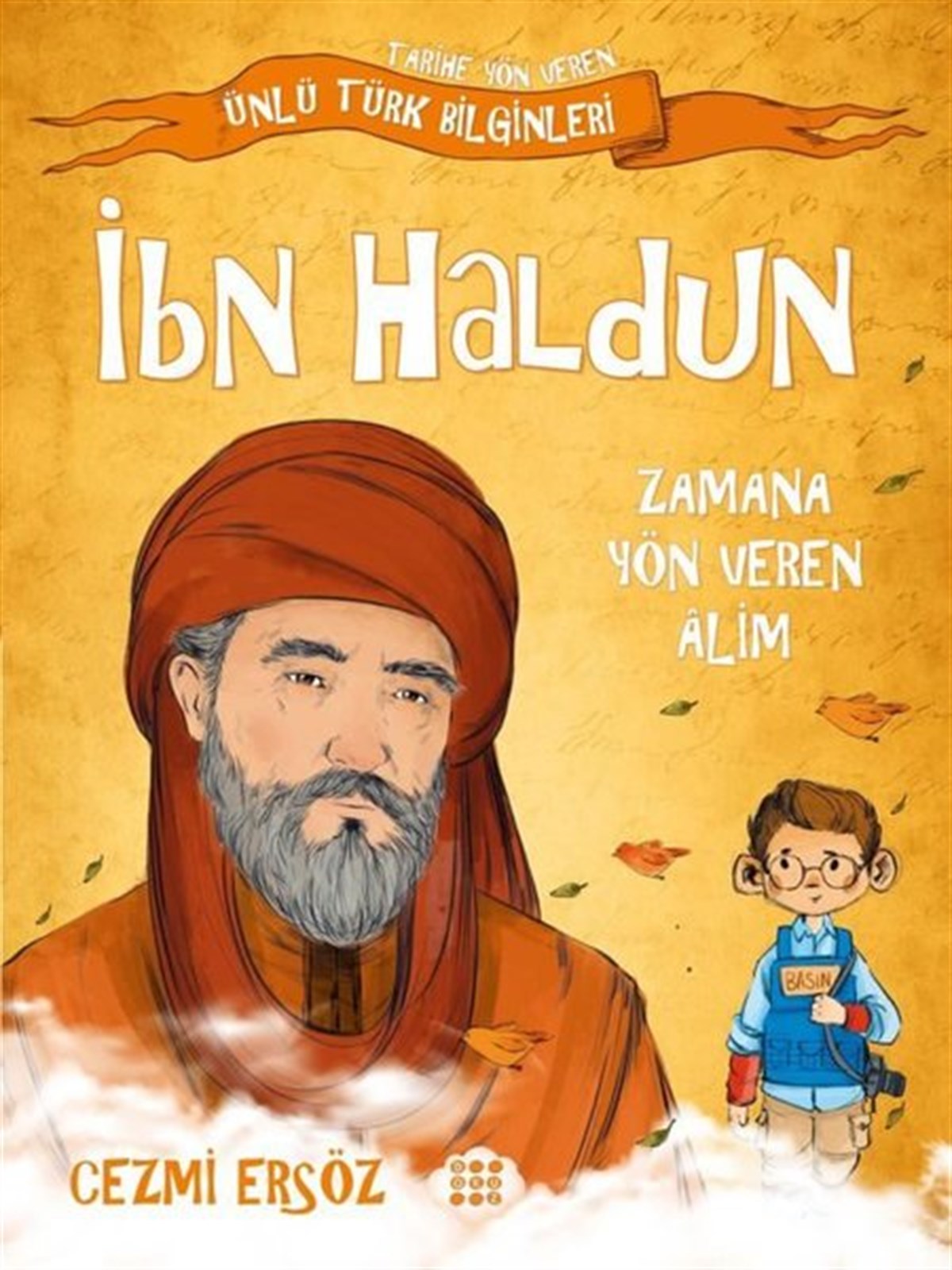 Cezmi ErsözÇocuk Hikaye Kitaplarıİbn Haldun: Zamana Yön Veren Alim - Tarihe Yön Veren Ünlü Türk Bilginleri