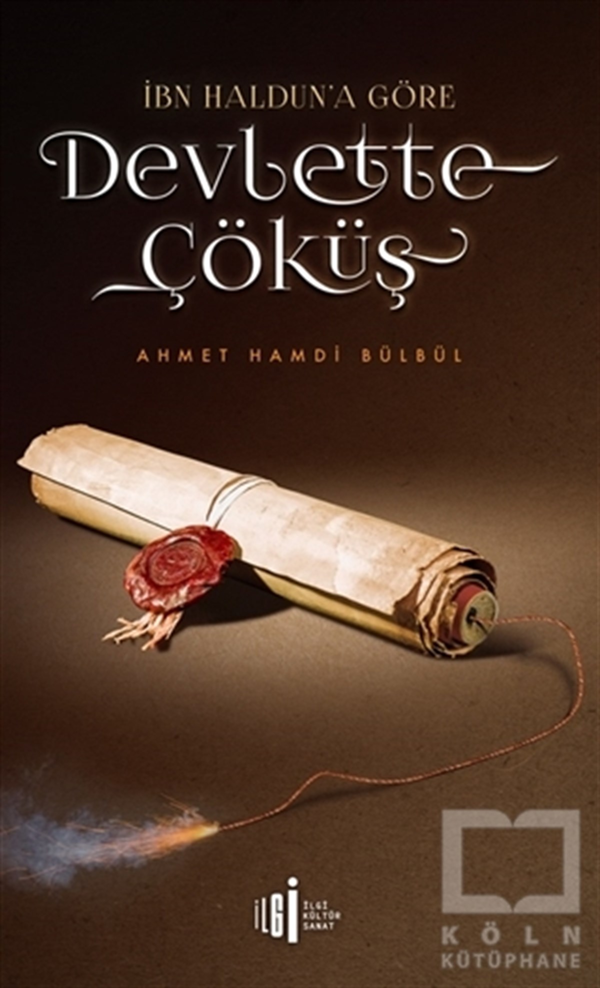 Ahmet Hamdi BülbülAraştırma - İncelemeİbn Haldun’a Göre Devlette Çöküş