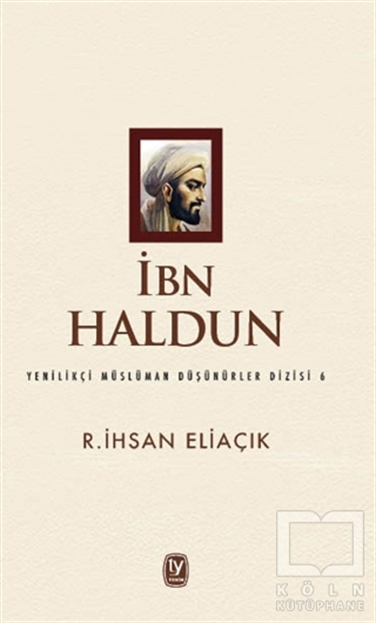 R.İhsan EliaçıkBiyografi-Otobiyogafiİbn Haldun