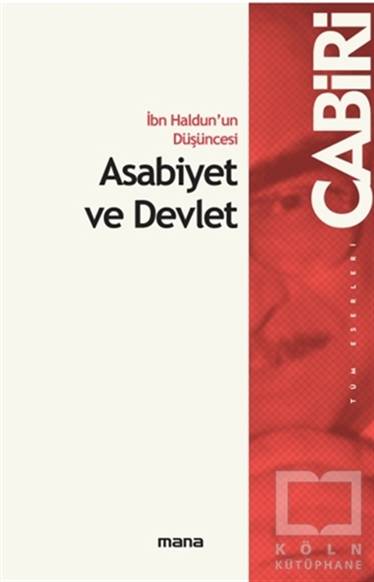 Muhammed Abid el-Cabiriİslami Araştırma ve İnceleme Kitaplarıİbn Haldun'un Düşüncesi Asabiyet ve Devlet
