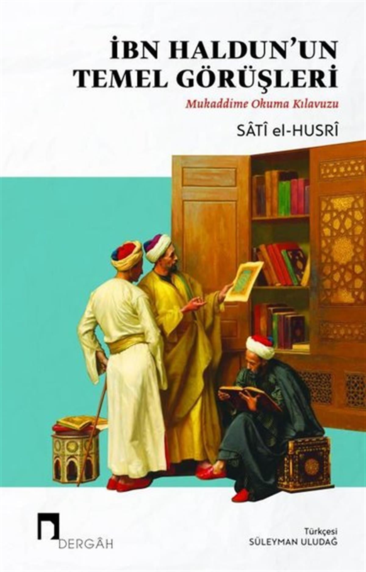 Sati El-Husriİslami Kitaplarİbn Haldun'un Temel Görüşleri: Mukaddime Okuma Kılavuzu