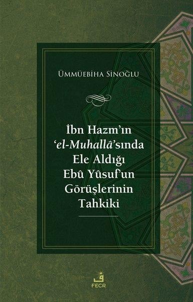 Ümmüebiha Sinoğluİslami Kitaplarİbn Hazm'ın 'el-Muhalla'sında Ele Aldığı Ebu Yusuf'un Görüşlerinin Tahkiki