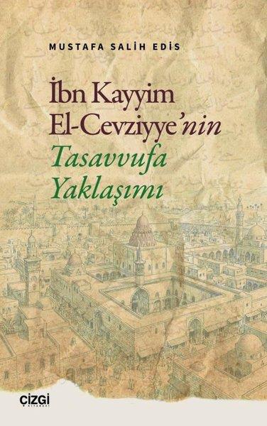 Mustafa Salih EdisTasavvuf Kitaplarıİbn Kayyim El-Cevziyye'nin Tasavvufa Yaklaşımı
