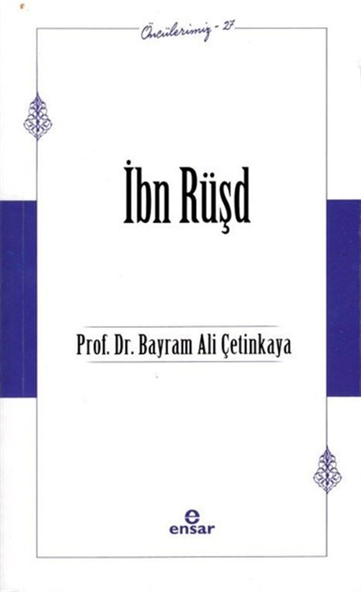 Bayram Ali Çetinkayaİslami Kitaplarİbn Rüşd-  Öncülerimiz 37