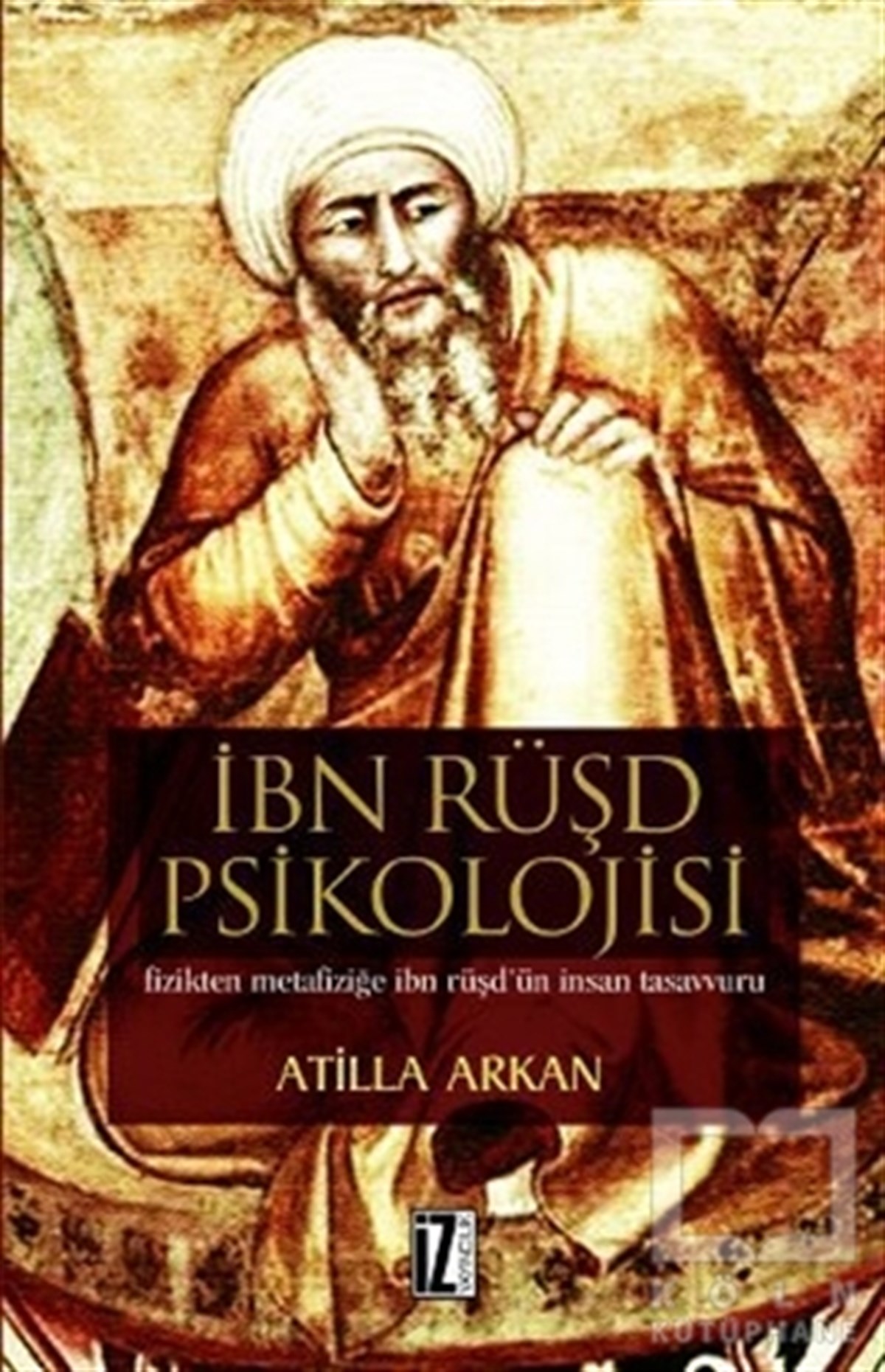 Atilla ArkanGenel Konularİbn Rüşd Psikolojisi Fizikten Metafiziğe İbn Rüşd’ün İnsan Tasavvuru