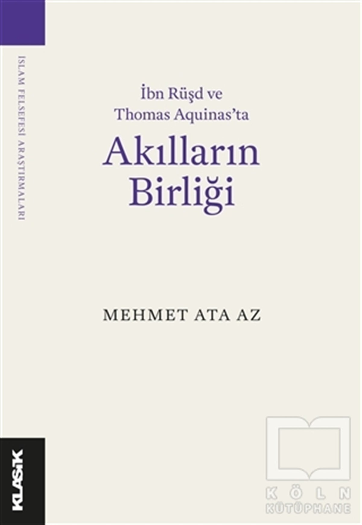 Mehmet Ata AzGenel Felsefe Kitaplarıİbn Rüşd ve Thomas Aquinas’ta Akılların Birliği