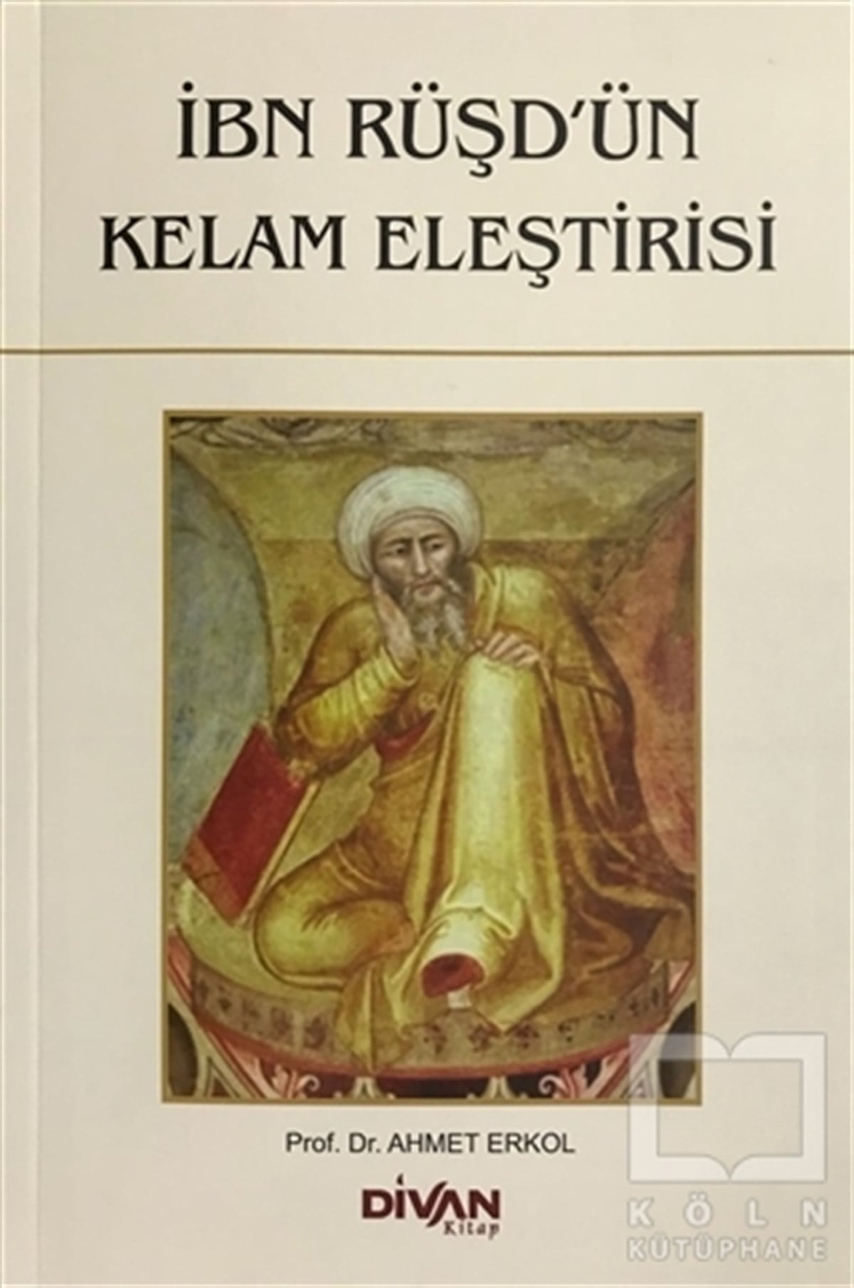 Ahmet ErkolTasavvuf - Mezhepler - Tarikatlarİbn Rüşd'ün Kelam Eleştirisi