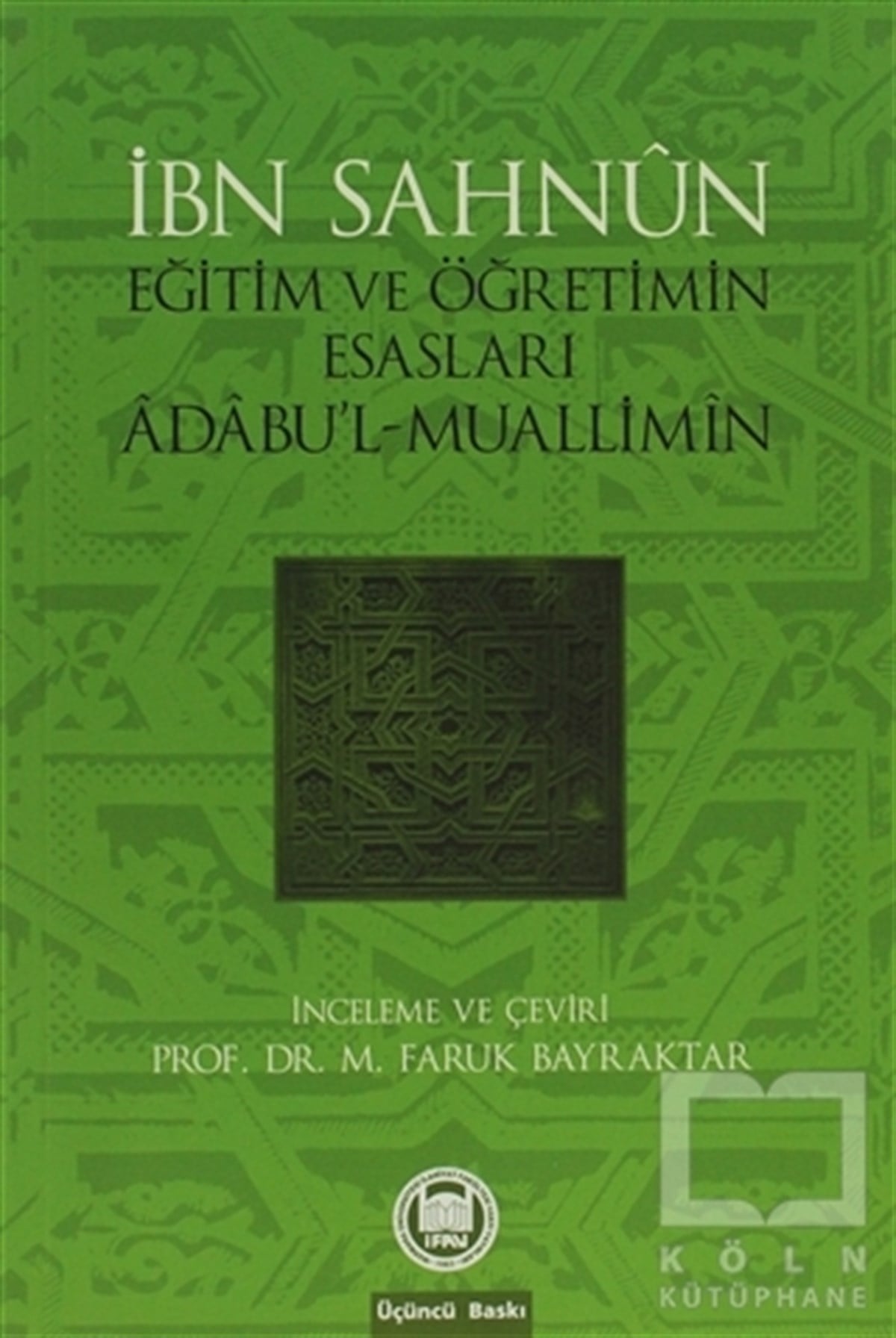 İbn Sahnunİslam Eğitimiİbn Sahun Eğitim ve Öğretimin Esasları Adabu'l - Muallimin