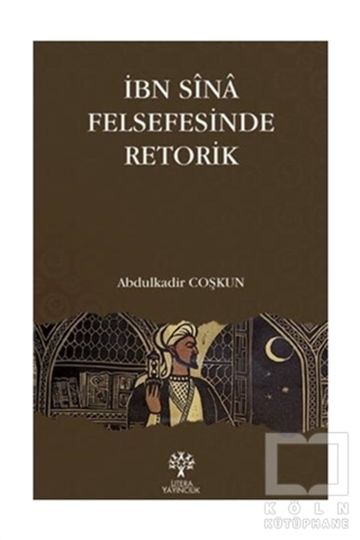 Abdulkadir CoşkunGenel Felsefe Kitaplarıİbn Sina Felsefesinde Retorik