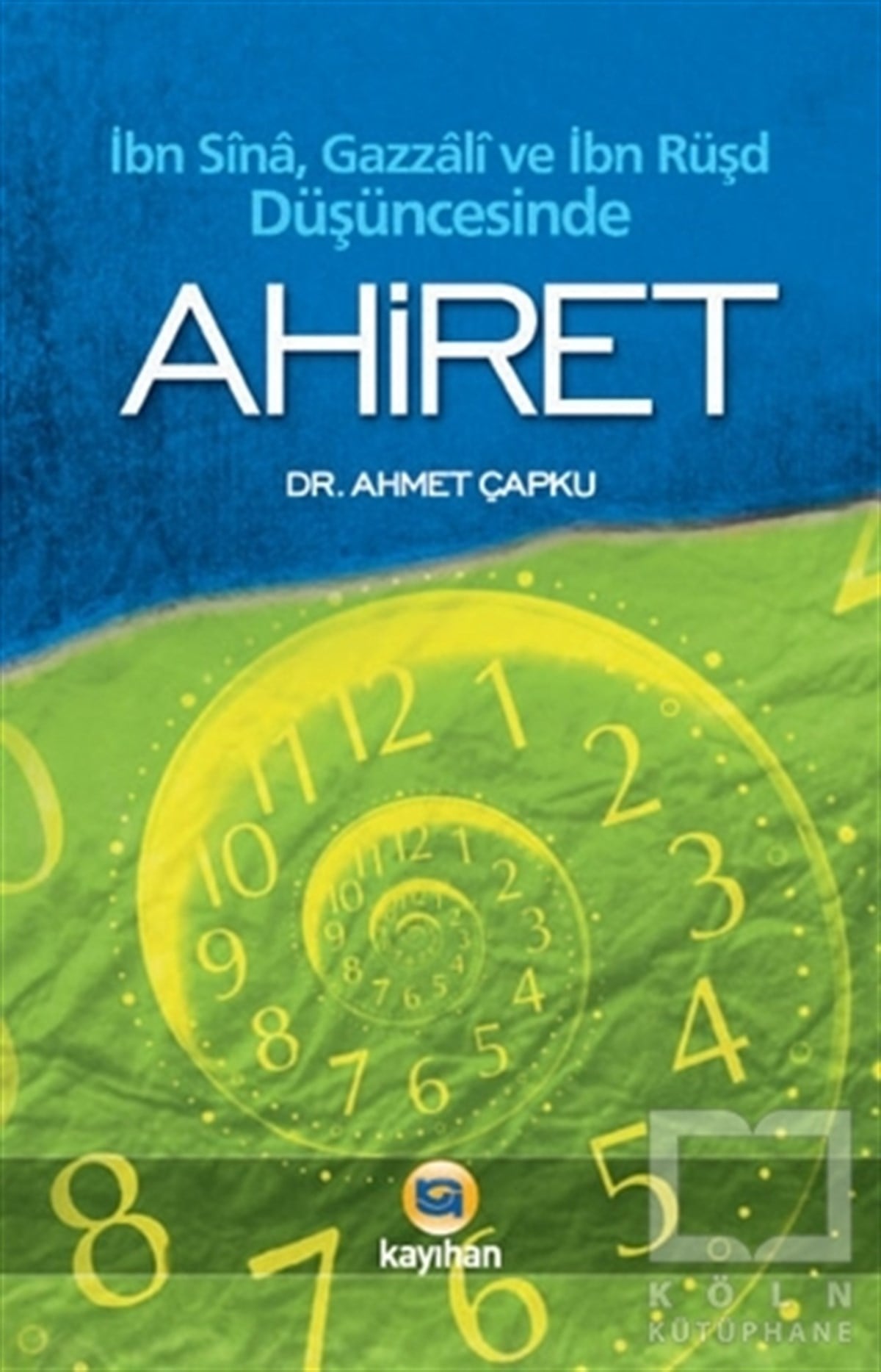 Ahmet ÇapkuKuran ve Kuran Üzerineİbn Sina, Gazzali ve İbn Rüşd Düşüncesinde Ahiret