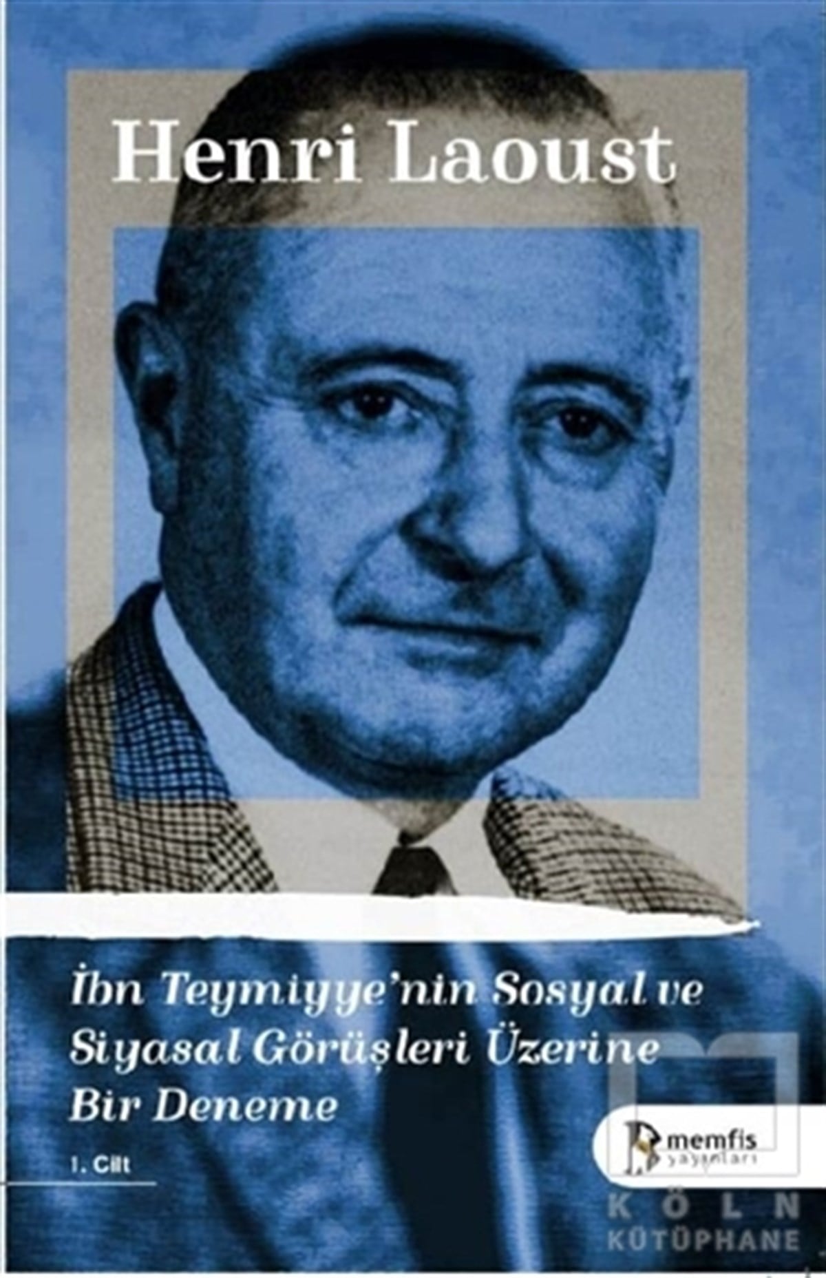 Henri LaoustDeneme Kitaplarıİbn Teymiyye’nin Sosyal ve Siyasal Görüşleri Üzerine Bir Deneme 1.Cilt