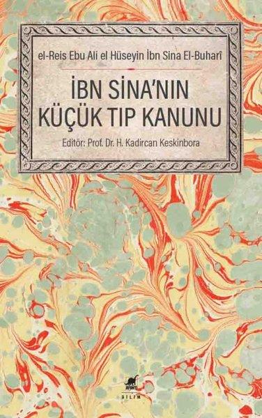 KolektifPopüler Bilim Kitaplarıİbni Sina'nın Küçük Tıp Kanunu - el-Reis ebu Ali el-Hüseyin İbn Sina el-Buhari