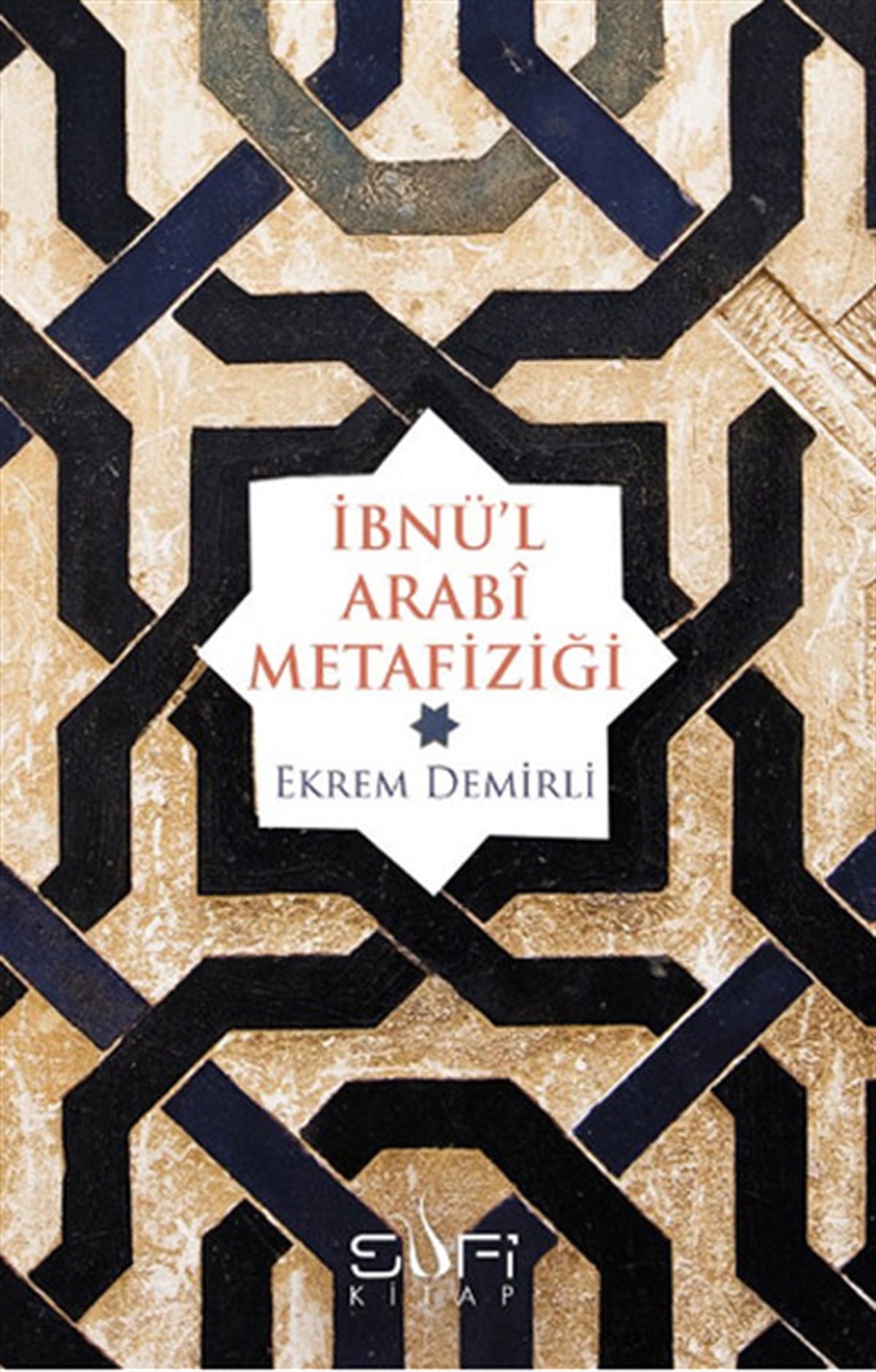 Ekrem DemirliTasavvuf Kitaplarıİbnü'l Arabi Metafiziği