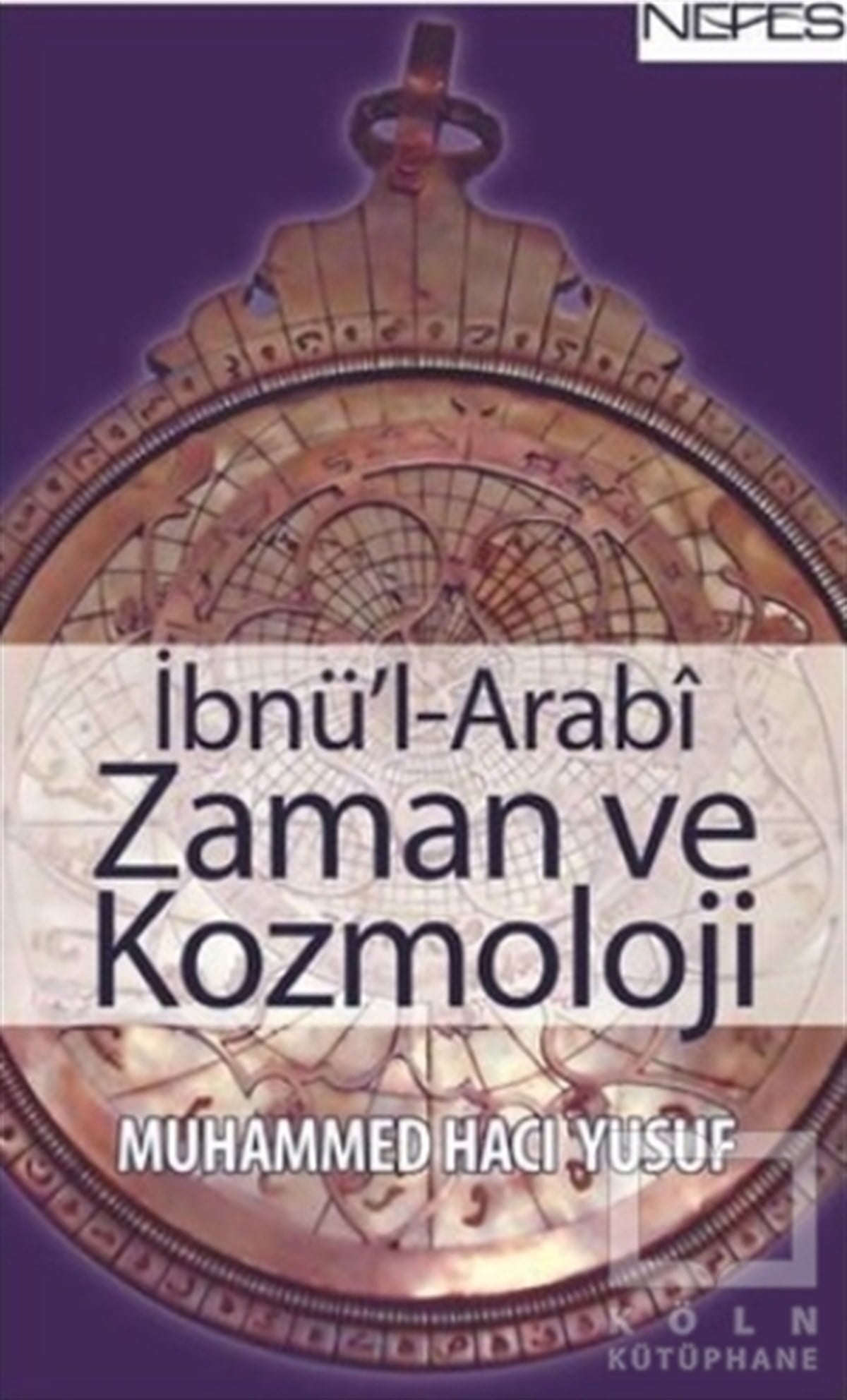 Muhammed Hacı YusufTasavvuf - Mezhepler - Tarikatlarİbnü’l-Arabi Zaman ve Kozmoloji