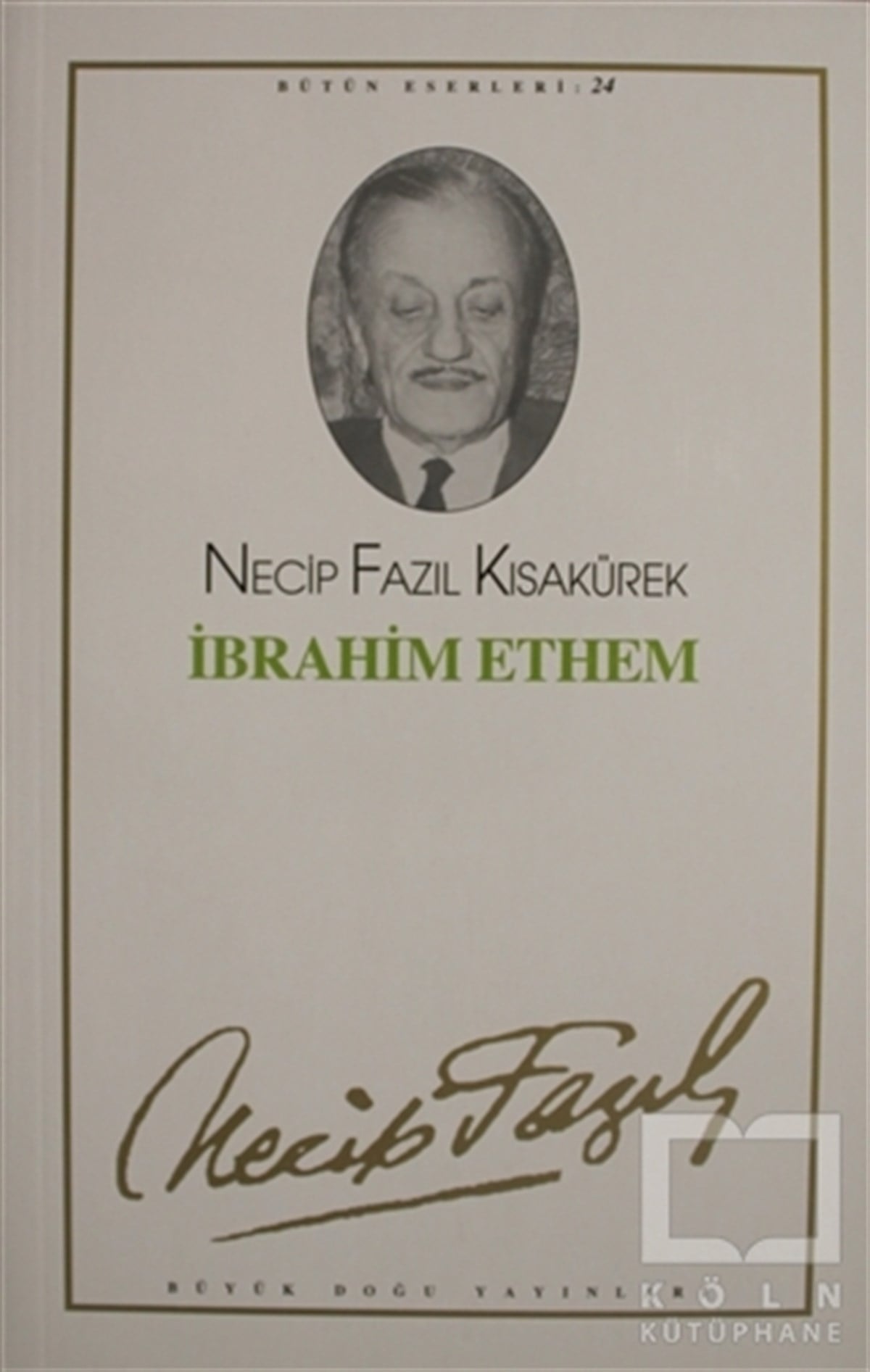 Necip Fazıl KısakürekSenaryoİbrahim Ethem : 24 - Necip Fazıl Bütün Eserleri