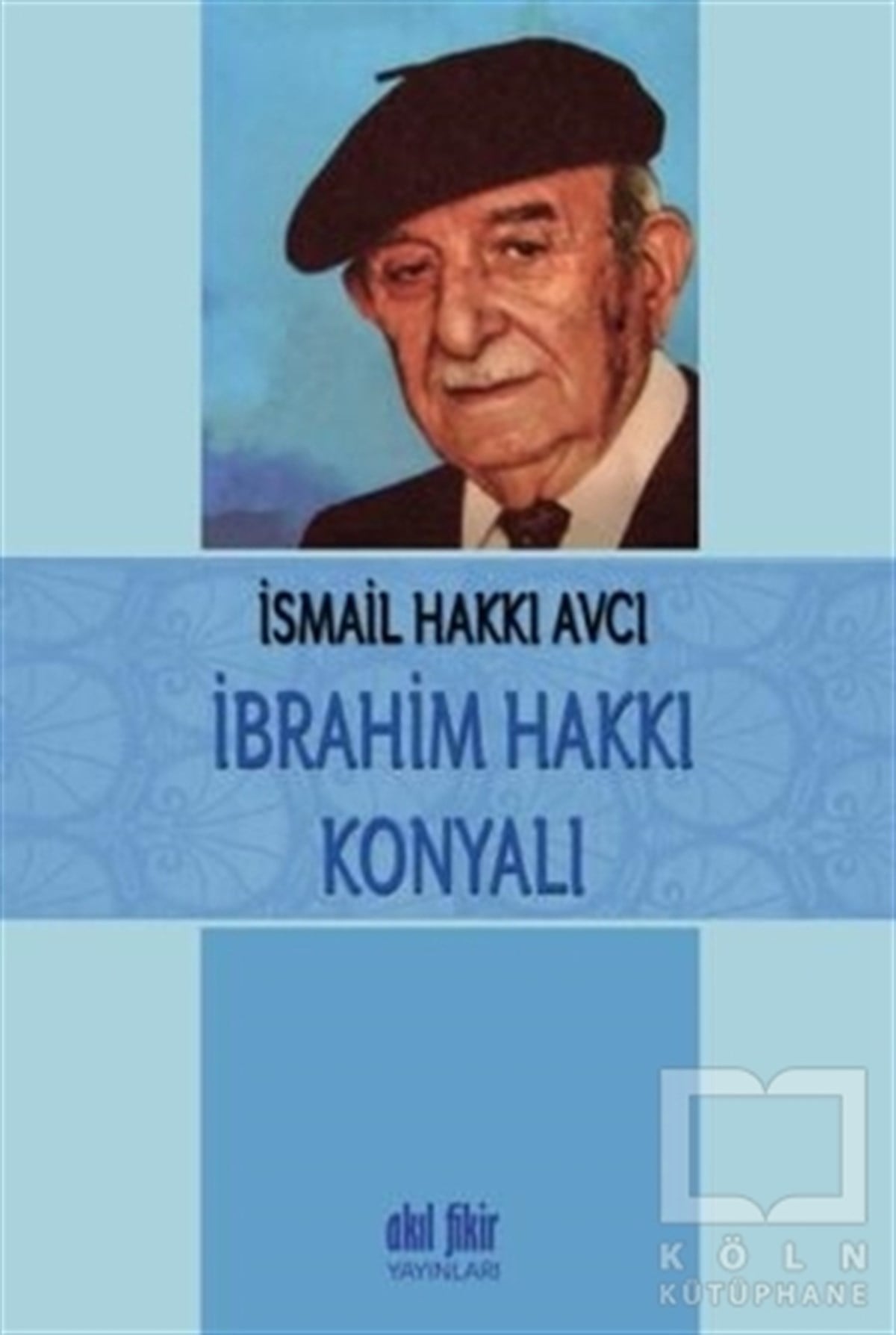 İsmail Hakkı AvcıBiyografi-Otobiyogafiİbrahim Hakkı Konyalı