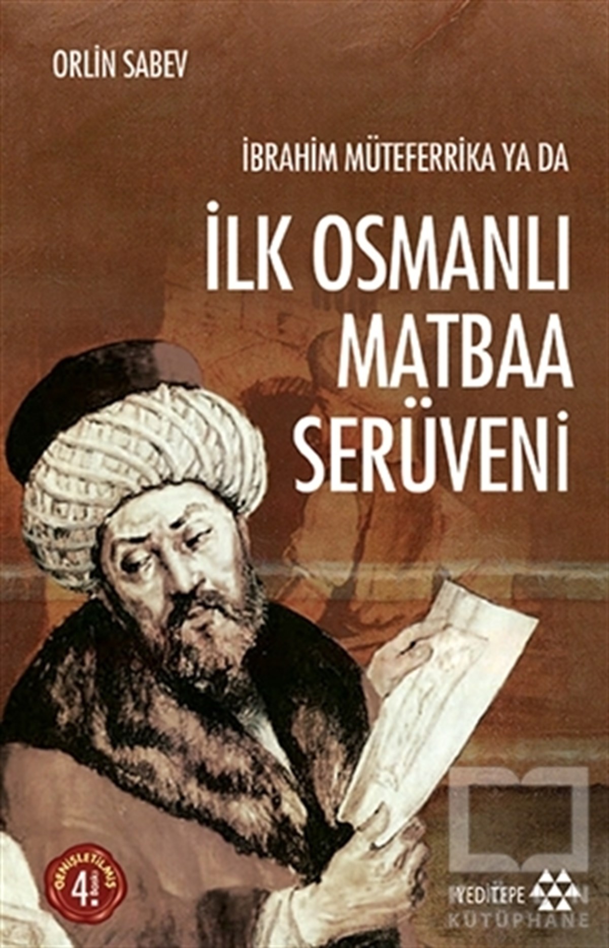 Orlin SabevOsmanlı Tarihiİbrahim Müteferrika ya da İlk Osmanlı Matbaa Serüveni