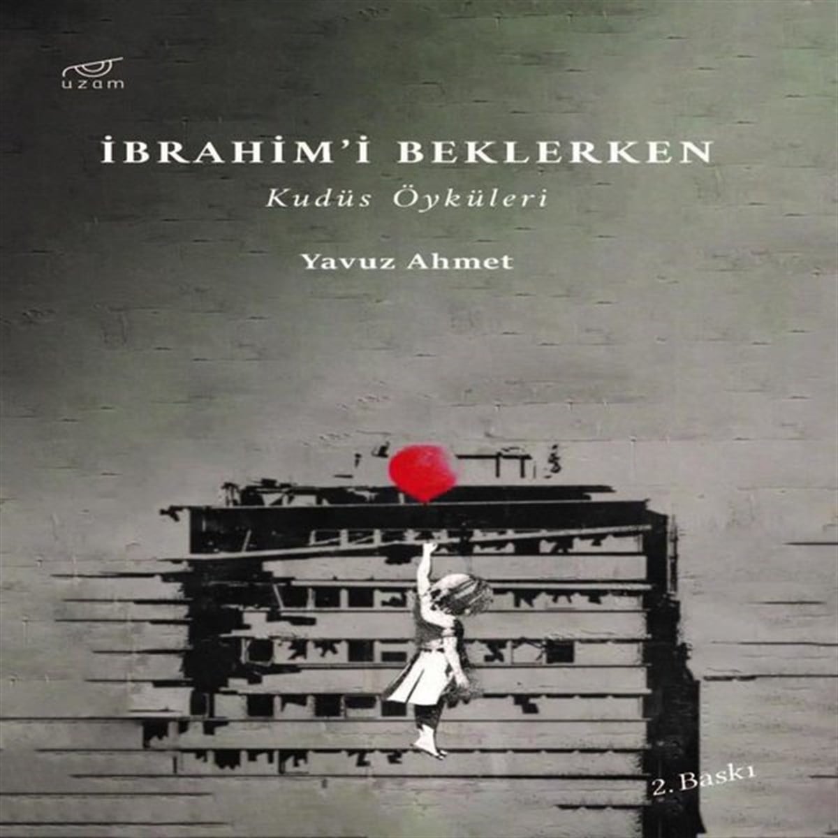 Yavuz AhmetTürkiye Romanİbrahim'i Beklerken - Kudüs Öyküleri