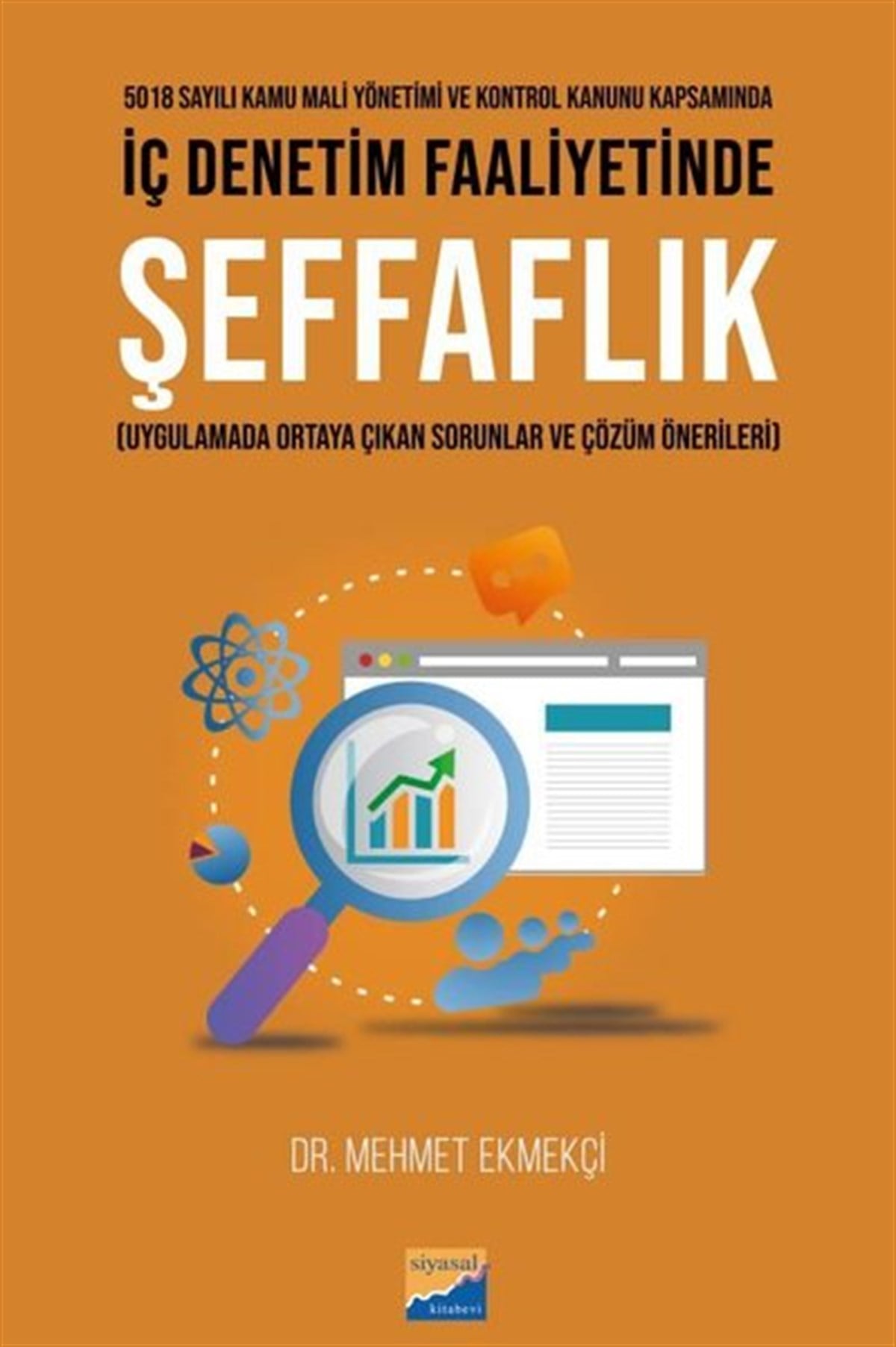 Mehmet Ekmekçiİşletmeİç Denetim Faaliyetinde Şeffaflık - Uygulamada Ortaya Çıkan Sorunlar ve Çözüm Önerileri