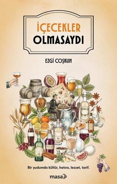 Ezgi CoşkunPopüler Bilim Kitaplarıİçecekler Olmasaydı