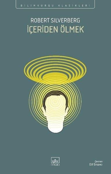 Robert SilverbergBilimkurgu Kitaplarıİçeriden Ölmek - Bilimkurgu Klasikleri