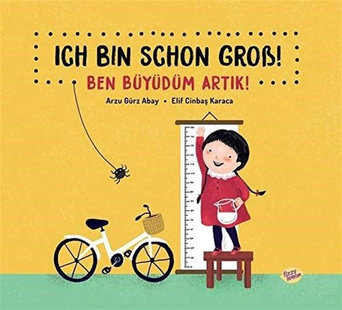 Arzu Gürz AbayOkul Öncesi Masal KitaplarıIch Bin Schon Grob! - Ben Büyüdüm Artık!