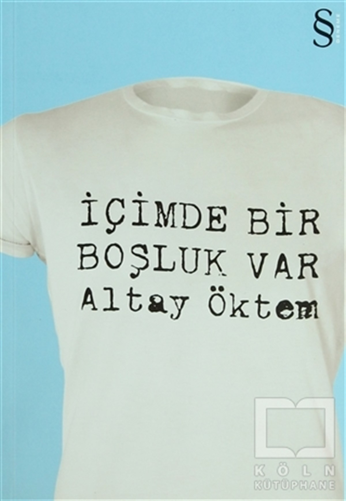 Altay ÖktemDenemeİçimde Bir Boşluk Var