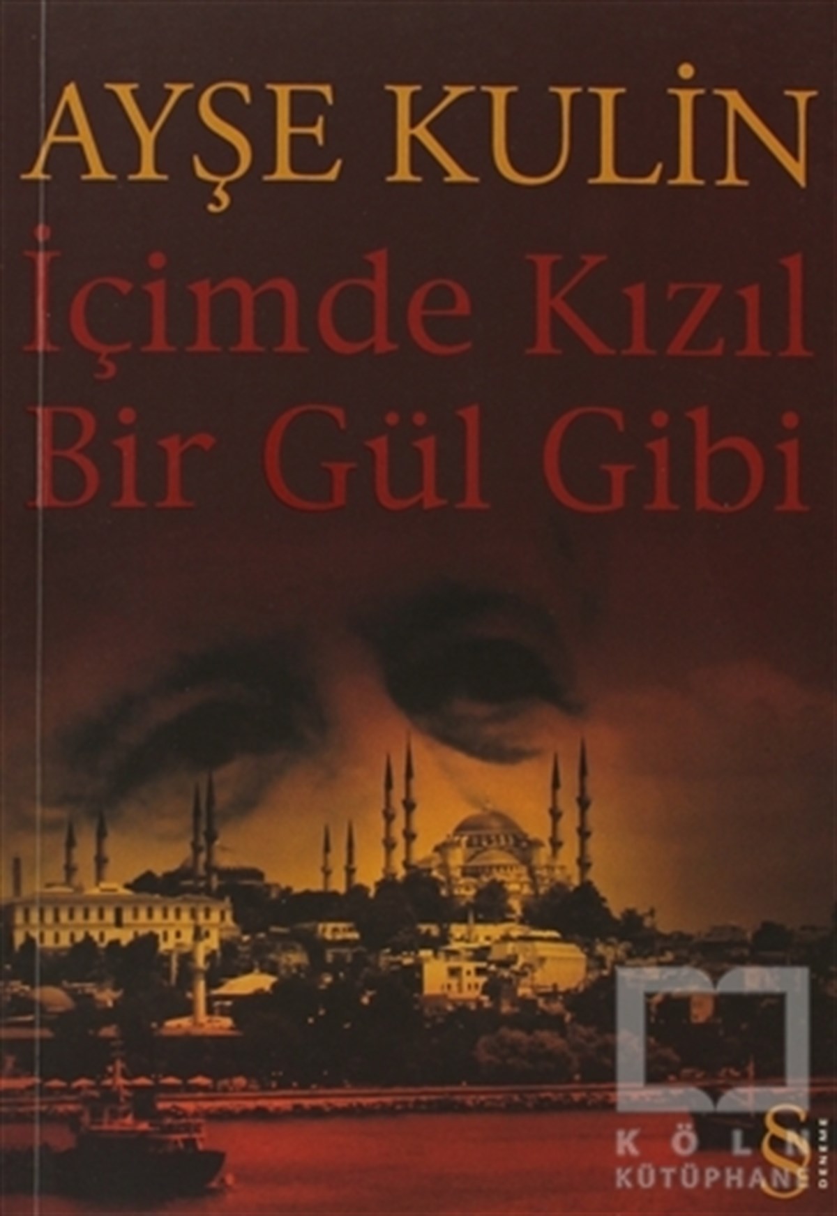 Ayşe KulinDenemeİçimde Kızıl Bir Gül Gibi