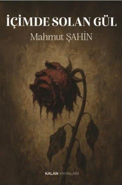 Mahmut ŞahinTürk Şiiriİçimde Solan Gül